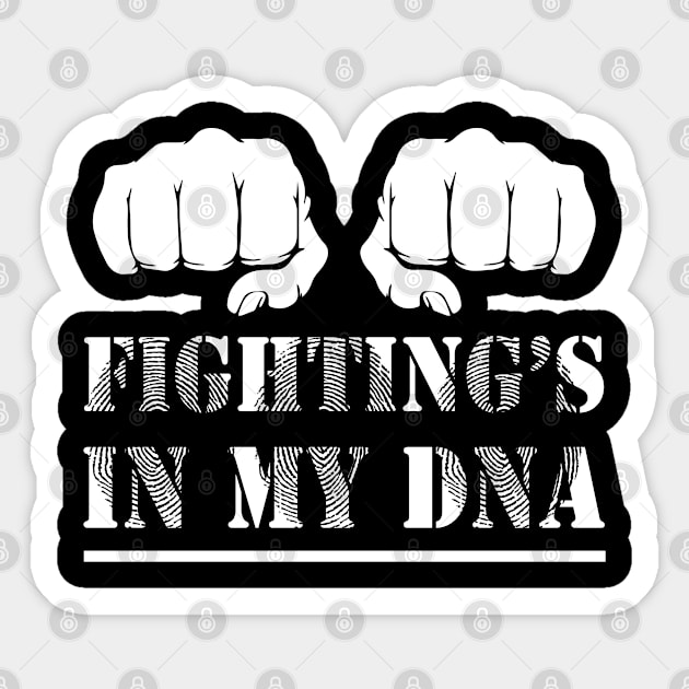 Fighting is in my DNA Sticker by adik